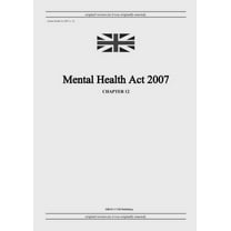 Mental Health Act 2007 (c. 12), (Paperback)