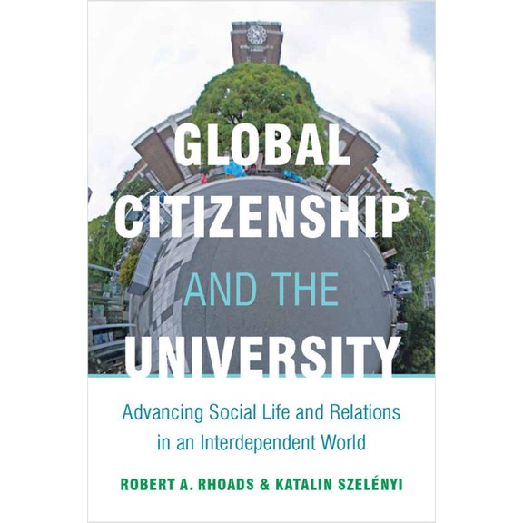 Global Citizenship and the University: Advancing Social Life and Relations in an Interdependent World, (Paperback)