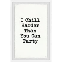 Marmont Hill Chill Harder Framed Wall Art, 24.00" x 1.50"