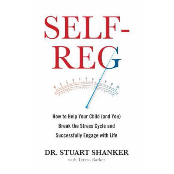 Pre-Owned Self-Reg: How to Help Your Child (and You) Break the Stress Cycle and Successfully Engage with Life (Hardcover) 0670068292 9780670068296