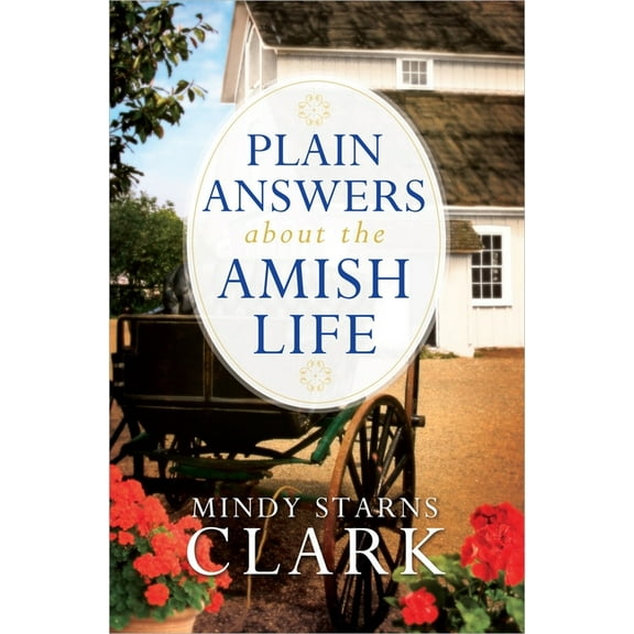 Plain Answers about the Amish Life, (Paperback)