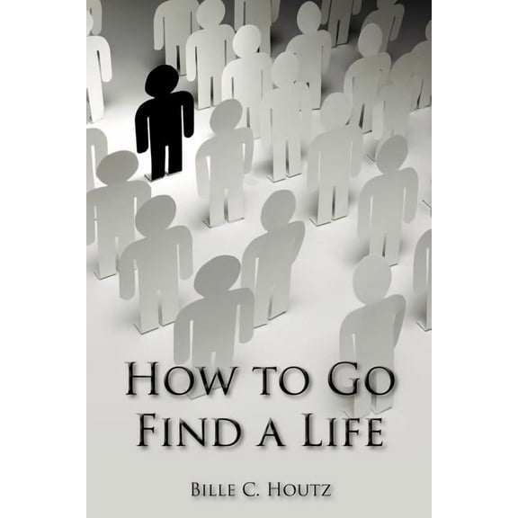 How to Go Find a Life