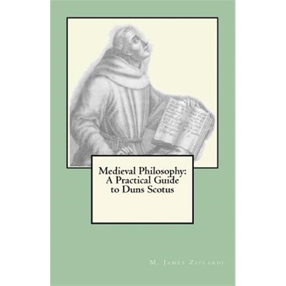 Pre-Owned Medieval Philosophy : A Practical Guide to Duns Scotus