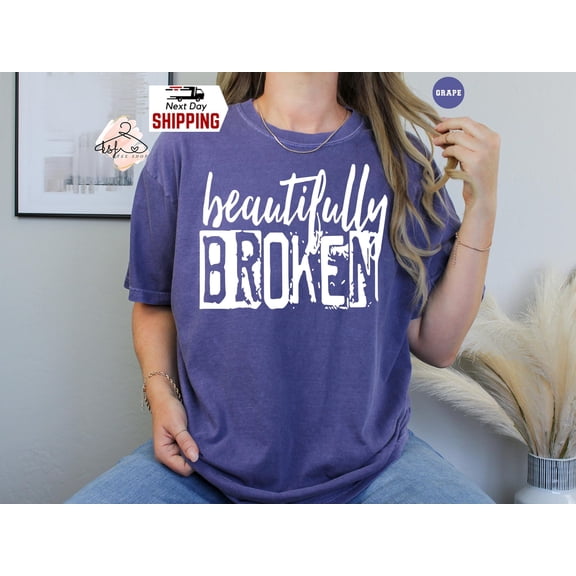 Beautifully Broken TShirt Inspirational Mental Health Tee