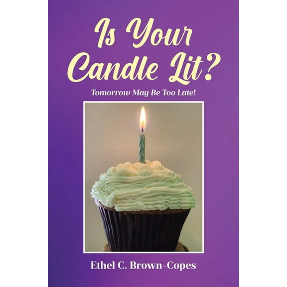 Is Your Candle Lit?: Tomorrow May Be Too Late!, (Paperback)