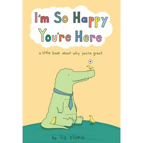 I'm So Happy You're Here: A Little Book about Why You're Great (Hardcover)
