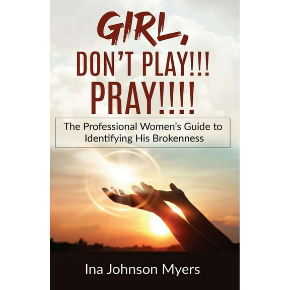 Girl, Don't Play!!! Pray!!!!, (Paperback)
