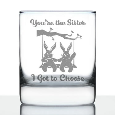 Sister I Got To Choose - Whiskey Rocks Glass - Friendship Gifts - 10.25 Ounce