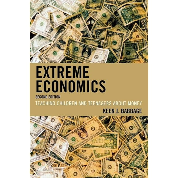 Extreme Economics: Teaching Children and Teenagers about Money, (Paperback)