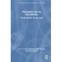 Psychoanalysis in a New Key Book Patriarchy and Its Discontents: Psychoanalytic Perspectives, (Hardcover)