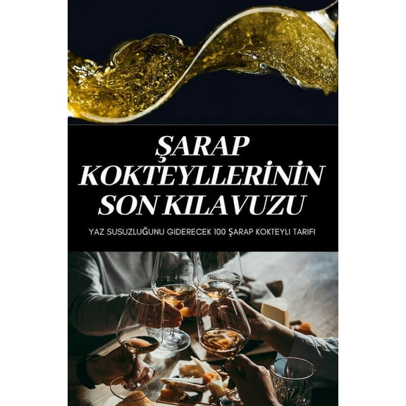 Şarap Kokteyllerİnİn Son Kilavuzu, (Paperback)