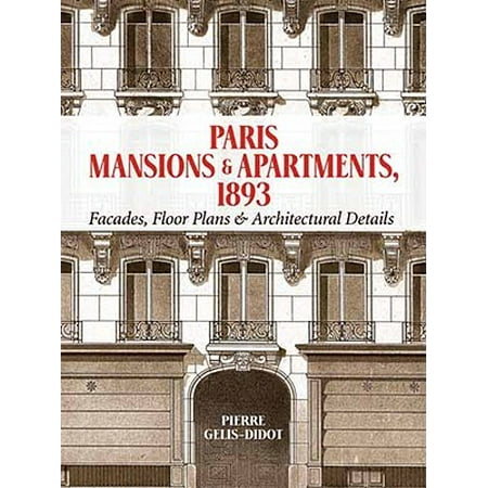 Architectural Pan - Paris Mansions and Apartments 1893 : Facades, Floor Plans and Architectural Details