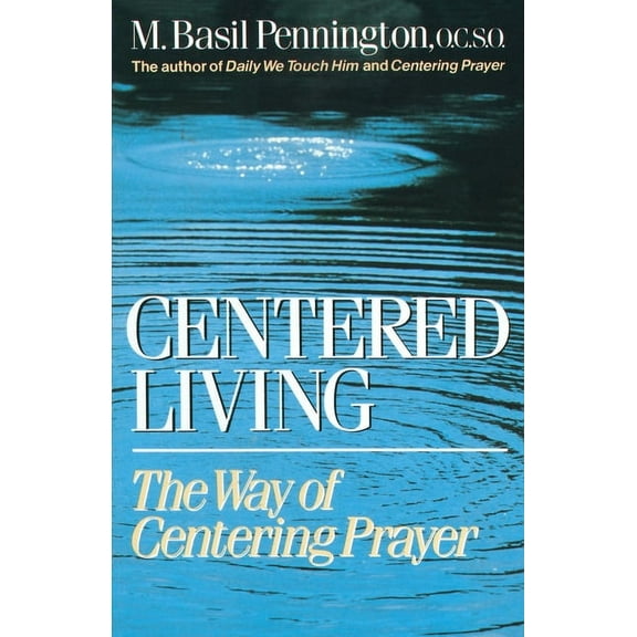 Centered Living: The Way of Centering Prayer, (Paperback)