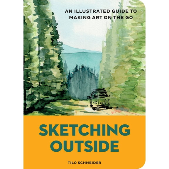 Sketching Outside: An Illustrated Guide to Making Art on the Go, (Paperback)
