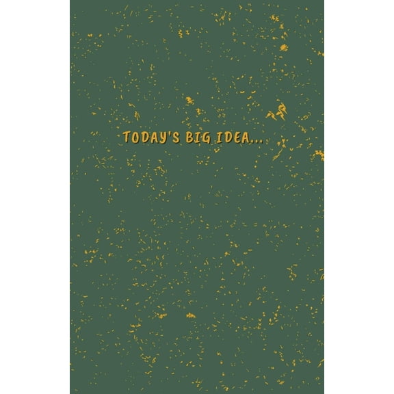 Today's BIG Idea Journal: The On-the-Go Journal for Adults, Teens, Kids, Artists, Mental Health, Spirituality and all of, (Paperback)