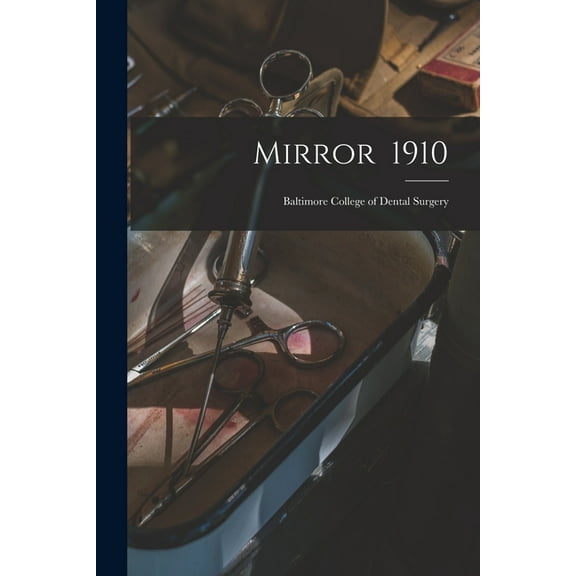 Mirror 1910 : Baltimore College of Dental Surgery (Paperback)