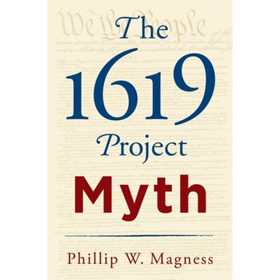 Pre-Owned The 1619 Project Myth (Hardcover) 1598134094 9781598134094