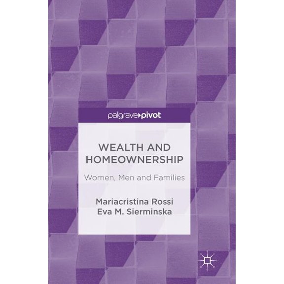 Wealth and Homeownership: Women, Men and Families, (Hardcover)