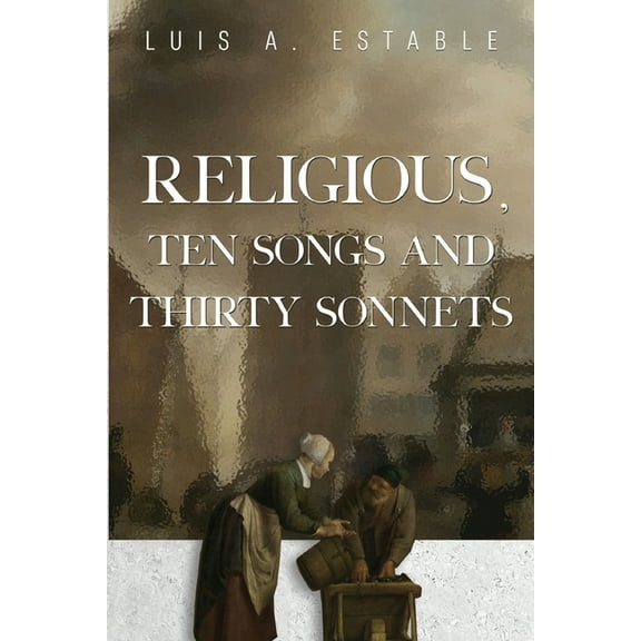 Religious, Ten Songs and Thirty Sonnets, (Paperback)