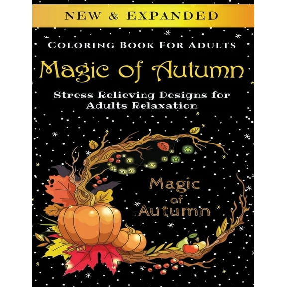 Magic of Autumn - Adult Coloring Book: Stress Relieving Designs for Adults Relaxation (Paperback)