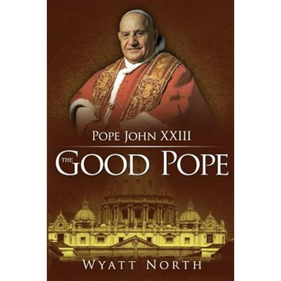 Pope John XXIII: The Good Pope