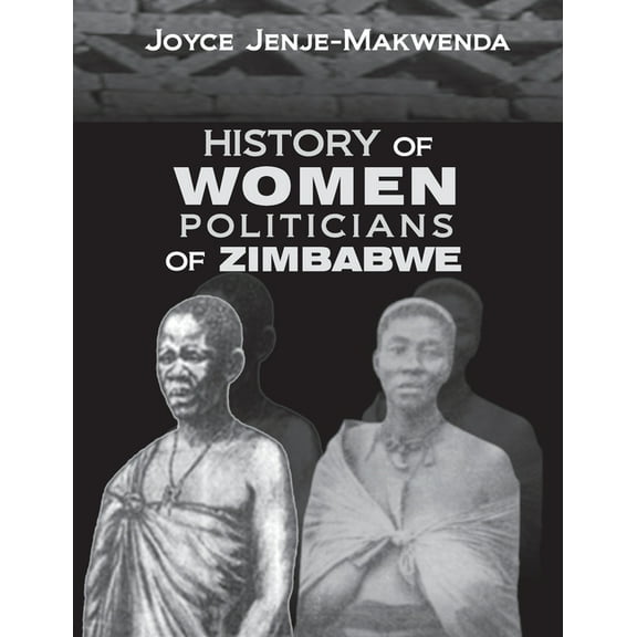 History of Women Politicians of Zimbabwe, (Paperback)