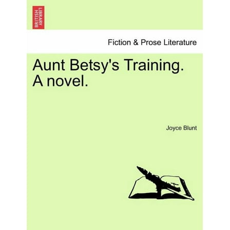 Aunt Betsy's Training. a Novel.