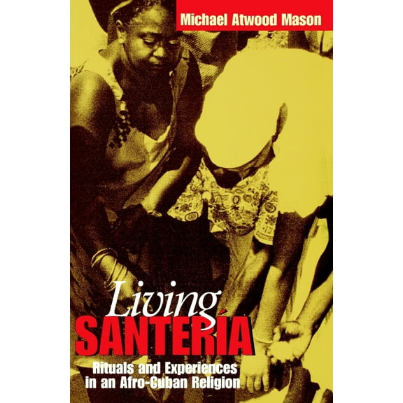 Pre-Owned Living SanterÃa: Rituals and Experiences in an Afro-Cuban Religion (Paperback) 1588340775 9781588340771