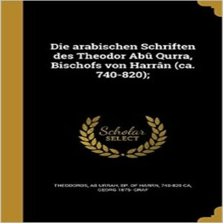 Die Arabischen Schriften Des Theodor Abu Qurra Bischofs Von Harran Ca 740 0 Walmart Canada