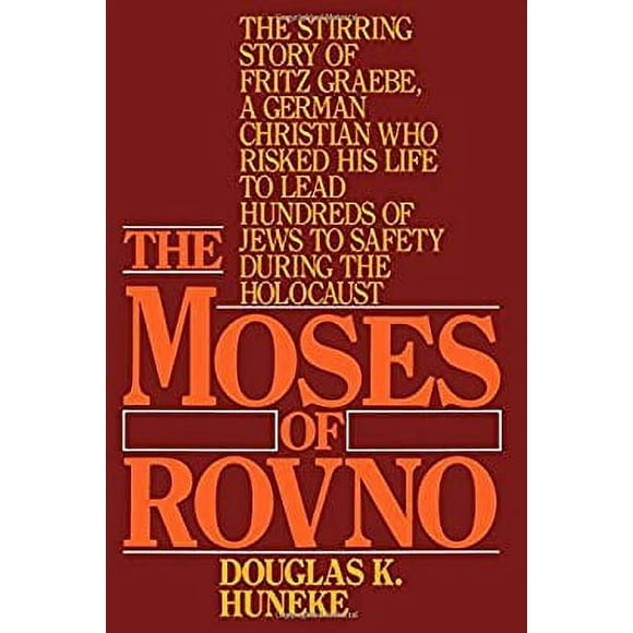 The Moses of Rovno : The Stirring Story of Fritz Graebe, a German Christian Who Risked His Life to Lead Hundreds of Jews to Safety During the Holocaust 9780891414575 Used / Pre-owned