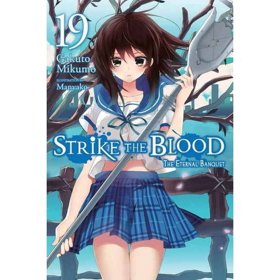 Strike the Blood (light novel): Strike the Blood, Vol. 19 (light novel) : The Eternal Banquet (Series #19) (Paperback)