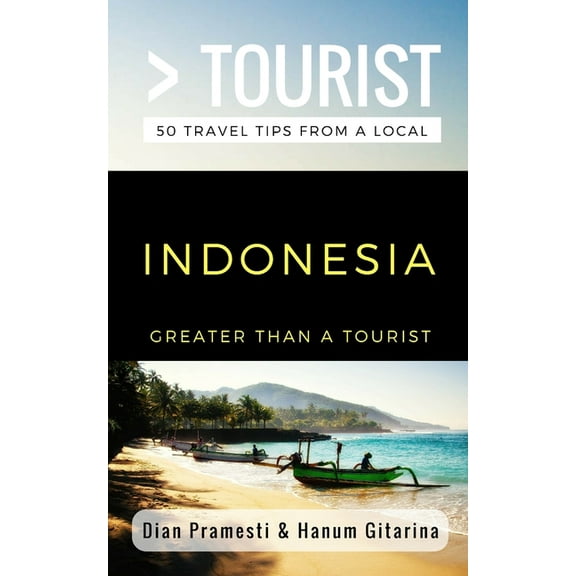 Greater Than a Tourist: Worldwide Travel Greater Than a Tourist- Indonesia: 50 Travel Tips from a Local, Book 257, (Paperback)
