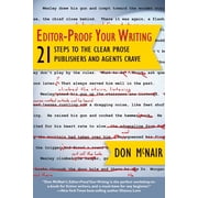Editor-Proof Your Writing: 21 Steps to the Clear Prose Publishers and Agents Crave, (Paperback)