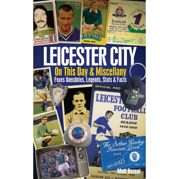 On This Day & Miscellany: Leicester City On This Day & Miscel : Foxes Anecdotes, Legends, Stats & Facts (Hardcover)