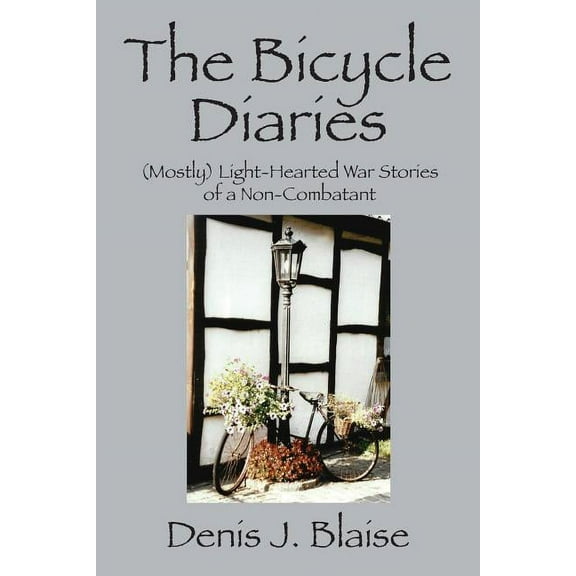 The Bicycle Diaries: (Mostly) Light-Hearted War Stories of a Non-Combatant, (Paperback)