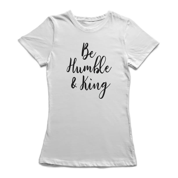 "Be Humble & King" Moyen devant Italique Citation T-shirt Blanc pour Femmes
