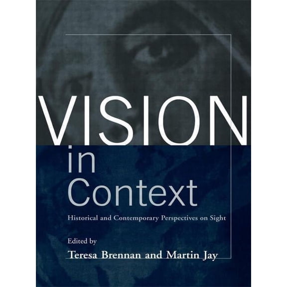 Vision in Context: Historical and Contemporary Perspectives on Sight, (Paperback)