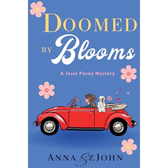 A Josie Posey Mystery Doomed by Blooms: A Josie Posey Mystery, Book 1, (Paperback)
