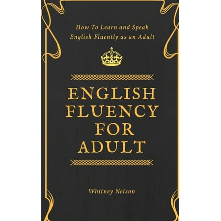 English Fluency For Adult - How to Learn and Speak...
