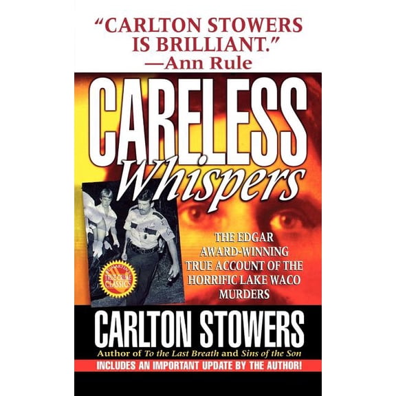 St. Martin's True Crime Classics Careless Whispers: The Award-Winning True Account of the Horrific Lake Waco Murders, (Paperback)