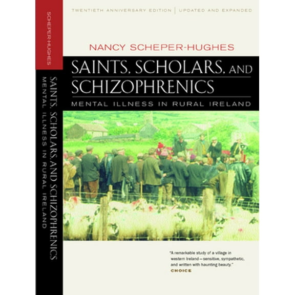 Pre-Owned Saints, Scholars, and Schizophrenics: Mental Illness in Rural Ireland, Twentieth Anniversary Edition, Updated and Expanded (Paperback) 0520224809 9780520224803