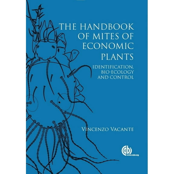 The Handbook of Mites of Economic Plants: Identification, Bio-Ecology and Control, (Hardcover)