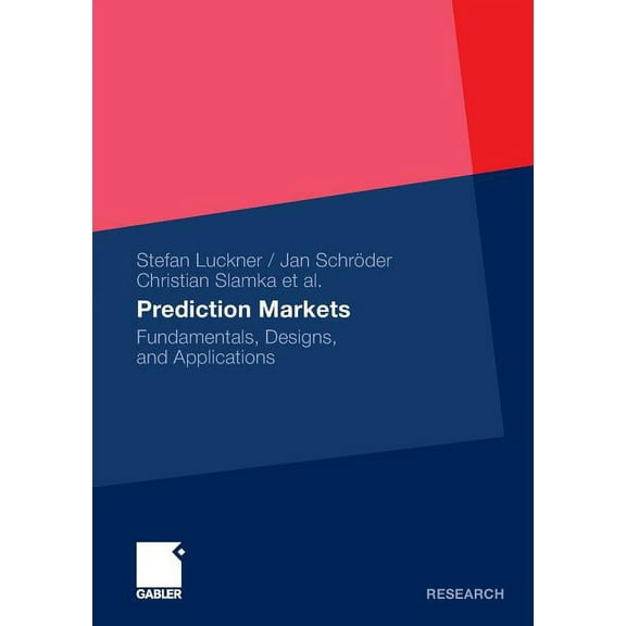 Prediction Markets: Fundamentals, Designs, and Applications, (Paperback)