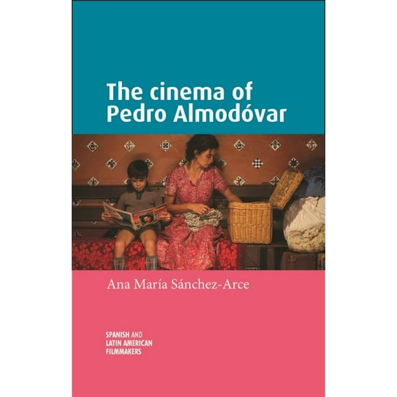 Spanish and Latin-American Filmmakers The Cinema of Pedro Almodóvar, (Paperback)