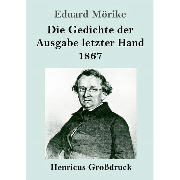 Die Gedichte der Ausgabe letzter Hand 1867 (Großdruck) (Paperback)