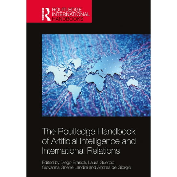 Routledge International Handbooks The Routledge Handbook of Artificial Intelligence and International Relations, (Hardcover)