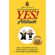 Pre-Owned Jeffrey Gitomer's Little Gold Book of Yes! Attitude: New Edition, Updated & Revised: How (Hardcover 9780999255506) by Jeffrey Gitomer