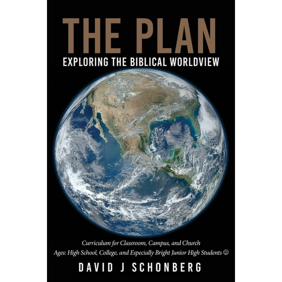 The Plan: Exploring the Biblical Worldview, (Paperback)