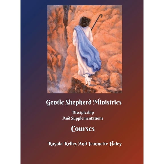 Gentle Shepherd Ministries Discipleship And Supplementations Courses (Paperback)
