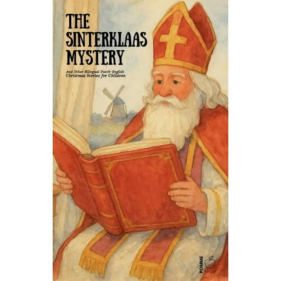 The Sinterklaas Mystery And Other Bilingual Dutch-English Christmas Stories for Children, (Paperback)